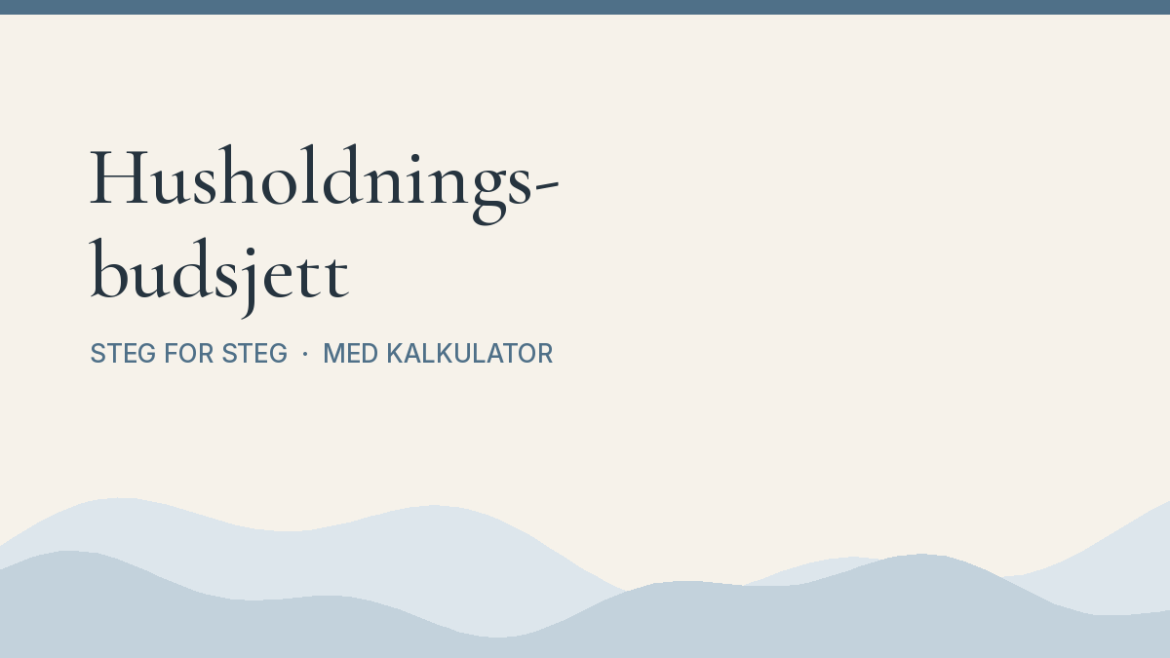 Husholdningsbudsjett: slik setter du opp et budsjett som holder (med kalkulator)