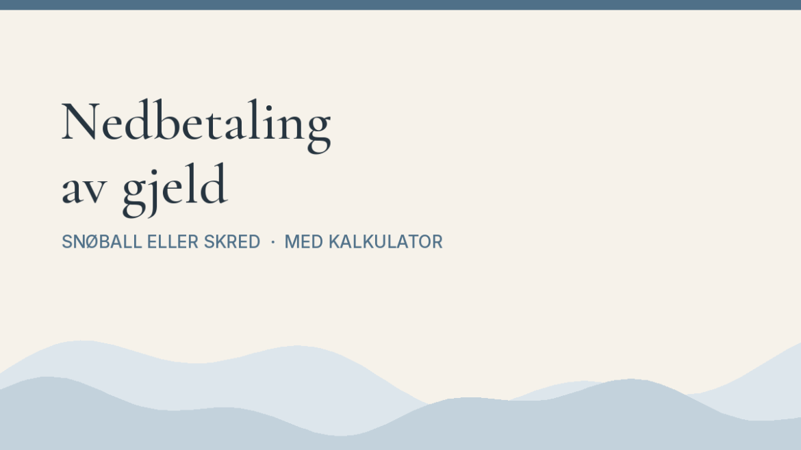 Nedbetaling av gjeld: snøballmetoden mot skredmetoden (kalkulator)